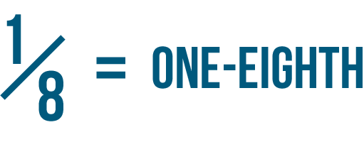 1/8 = one-eighth