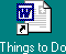 Things to Do Shortcut Icon 
Shortcut for Things To Do List