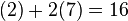 (2) + 2(7) = 16