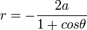 r=-\frac{2a}{1+cos \theta}