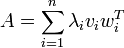 A = \sum_{i = 1}^n \lambda_i v_i w_i^T