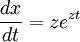 \frac{dx}{dt} = ze^{zt}