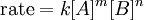  \mbox{rate} = k[A]^m[B]^n \,\!