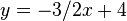 y = -3/2x + 4