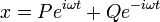 x = Pe^{i\omega t} + Qe^{-i\omega t}