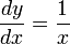  \frac{dy}{dx} = \frac{1}{x} 