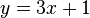 y = 3x + 1