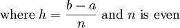 \mbox{where}\ h = \frac{b-a}{n}\ \mbox{and}\ n\ \mbox{is even}