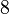 8