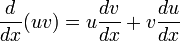  \frac{d}{dx} (uv) = u \frac{dv}{dx} + v \frac{du}{dx} 