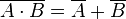 \overline{A \cdot B}=\overline A + \overline B