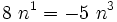 
       8~n^1  = - 5~n^3 
    