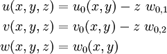 \begin{align}
u(x,y,z) & = u_0(x,y) - z~w_{0,1} \\
v(x,y,z) & = v_0(x,y) - z~w_{0,2} \\
w(x,y,z) & = w_0(x,y)
\end{align}
