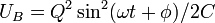 U_B=Q^2\sin^2(\omega t + \phi)/2C\,\!