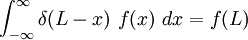 
   \int_{-\infty}^{\infty} \delta(L-x)~f(x)~dx = f(L)
