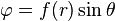 \varphi = f(r) \sin\theta