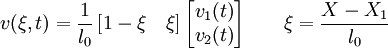 v(\xi,t) = \frac{1}{l_0}\left[1-\xi\quad\xi\right]
 \begin{bmatrix}
 v_1(t)\\
 v_2(t)
 \end{bmatrix}\qquad \xi=\frac{X-X_1}{l_0}