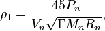~\rho_1 = \frac {45 P_n}{V_n \sqrt {\Gamma M_n R_n} }, 