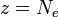 z = N_e