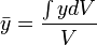 \bar y = \frac{\int y dV}{V}