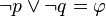 \lnot p \lor \lnot q = \varphi