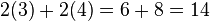 2(3) + 2(4) = 6 + 8 = 14