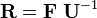 
 \mathbf{R} = \mathbf{F}~\mathbf{U}^{-1}
