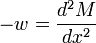 \ -w = \frac{d^2M}{dx^2}