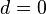 d = 0