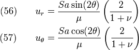 \begin{align}
  \text{(56)} \qquad u_r & = \frac{Sa\sin(2\theta)}{\mu}\left(\frac{2}{1+\nu}\right)
                \\ 
  \text{(57)} \qquad u_{\theta} & = \frac{Sa\cos(2\theta)}{\mu}\left(\frac{2}{1+\nu}\right)
               
\end{align}