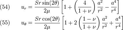 \begin{align}
  \text{(54)} \qquad u_r & = \frac{Sr\sin(2\theta)}{2\mu}\left[
               1 + \left(\frac{4}{1+\nu}\right)\frac{a^2}{r^2} 
               - \frac{a^4}{r^4}\right]
                \\ 
  \text{(55)} \qquad u_{\theta} & = \frac{Sr\cos(2\theta)}{2\mu}\left[
               1 + 2\left(\frac{1-\nu}{1+\nu}\right)\frac{a^2}{r^2} 
               + \frac{a^4}{r^4}\right]
               
\end{align}