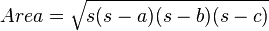 Area=\sqrt{s(s-a)(s-b)(s-c)}