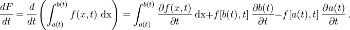 
       \cfrac{dF}{dt} = \cfrac{d}{dt}\left( \int_{a(t)}^{b(t)} f(x, t)~\text{dx}
           \right) =  \int_{a(t)}^{b(t)} \frac{\partial f(x, t)}{\partial t}~\text{dx} +
             f[b(t),t]~\frac{\partial b(t)}{\partial t} - f[a(t),t]~\frac{\partial a(t)}{\partial t}~.
    