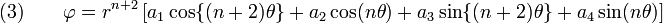 \text{(3)} \qquad 
 \varphi = r^{n+2} \left[ a_1 \cos\{(n+2)\theta\} + 
 a_2 \cos(n\theta) + a_3 \sin\{(n+2)\theta\} + a_4 \sin(n\theta)\right]

