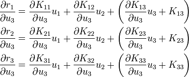 \begin{align}
    \frac{\partial r_1}{\partial u_3} & = \frac{\partial K_{11}}{\partial u_3} u_1 + 
                           \frac{\partial K_{12}}{\partial u_3} u_2 +
                           \left(\frac{\partial K_{13}}{\partial u_3} u_3 + K_{13}\right) \\
    \frac{\partial r_2}{\partial u_3} & = \frac{\partial K_{21}}{\partial u_3} u_1 + 
                           \frac{\partial K_{22}}{\partial u_3} u_2 +
                           \left(\frac{\partial K_{23}}{\partial u_3} u_3 + K_{23}\right) \\
    \frac{\partial r_3}{\partial u_3} & = \frac{\partial K_{31}}{\partial u_3} u_1 + 
                           \frac{\partial K_{32}}{\partial u_3} u_2 +
                           \left(\frac{\partial K_{33}}{\partial u_3} u_3 + K_{33}\right)
  \end{align}