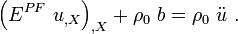 
\left(E^{PF}~u_{,X}\right)_{,X} + \rho_0~b = \rho_0~\ddot{u} ~.
