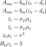 \begin{align}
A_{ms} & = b_m (c_r - d_r) \\
A_{ms} & = b_m (c_s - d_s) \\
t_i& = \sigma_{ji} n_j \\
t_i& = \sigma_{ji} n_i \\
x_i x_i & = r^3 \\
B_{ij} c_j & = 3
\end{align}