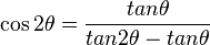\cos 2\theta=\frac{tan \theta}{tan 2\theta - tan\theta}