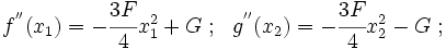 
    f^{''}(x_1) = -\cfrac{3F}{4}x_1^2 + G ~;~~
    g^{''}(x_2) = -\cfrac{3F}{4}x_2^2 - G ~;~~
  