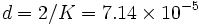 d=2/K=7.14\times 10^{-5}