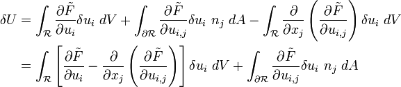 \begin{align}
  \delta U &= \int_{\mathcal{R}} \frac{\partial \tilde{F}}{\partial u_i} \delta u_i~dV +
   \int_{\partial\mathcal{R}} \frac{\partial \tilde{F}}{\partial u_{i,j}} \delta u_i~n_j~dA - 
   \int_{\mathcal{R}} \frac{\partial }{\partial x_j} \left(\frac{\partial \tilde{F}}{\partial u_{i,j}} \right)
                  \delta u_i~ dV \\
   &= \int_{\mathcal{R}}\left[\frac{\partial \tilde{F}}{\partial u_i} - 
      \frac{\partial }{\partial x_j}\left(\frac{\partial \tilde{F}}{\partial u_{i,j}} \right)\right]
                  \delta u_i~ dV + 
   \int_{\partial\mathcal{R}} \frac{\partial \tilde{F} }{\partial u_{i,j}} \delta u_i~n_j~dA  
\end{align}