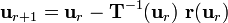 
    {
    \mathbf{u}_{r+1} = \mathbf{u}_r - \mathbf{T}^{-1}(\mathbf{u}_r)~\mathbf{r}(\mathbf{u}_r)
    }
  