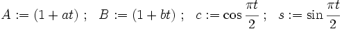 
 A := (1+at) ~;~~ B := (1+bt) ~;~~ c := \cos\cfrac{\pi t}{2} ~;~~
 s := \sin\cfrac{\pi t}{2}
