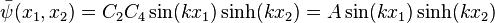
\bar{\psi}(x_1,x_2) = C_2 C_4 \sin(kx_1) \sinh(kx_2)
= A \sin(kx_1) \sinh(kx_2)
