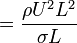 \  =\frac{\rho U^2 L^2}{\sigma L} 