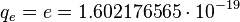 q_e = e = 1.602176565\cdot 10^{-19} 