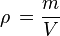 
\rho\,=\frac{m}{V}
