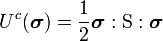 
  U^c(\boldsymbol{\sigma}) = \frac{1}{2}\boldsymbol{\sigma}:\text{S}:\boldsymbol{\sigma}
