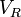  V_R \,\!