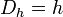 \displaystyle D_{h} = h